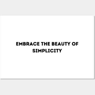 Embrace the beauty of simplicity Posters and Art